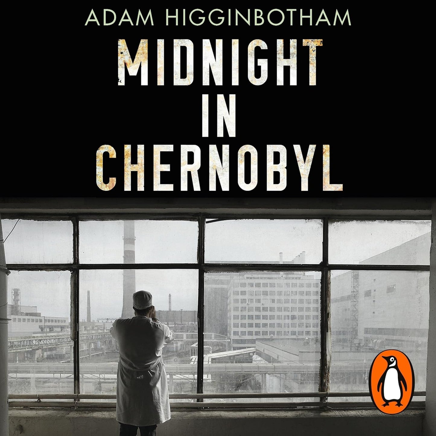 Midnight in Chernobyl: The Story of the World's Greatest Nuclear Disaster