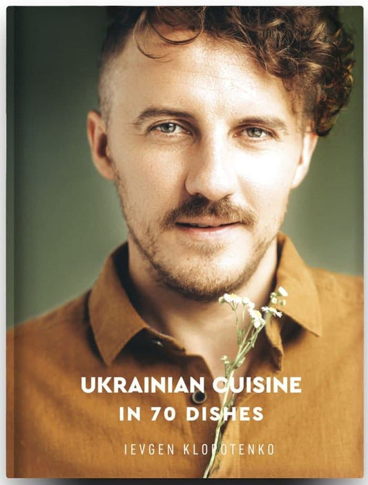 Book Ukrainian Cuisine in 70 Dishes Yevhen Klopotenko (Євген Клопотенко)