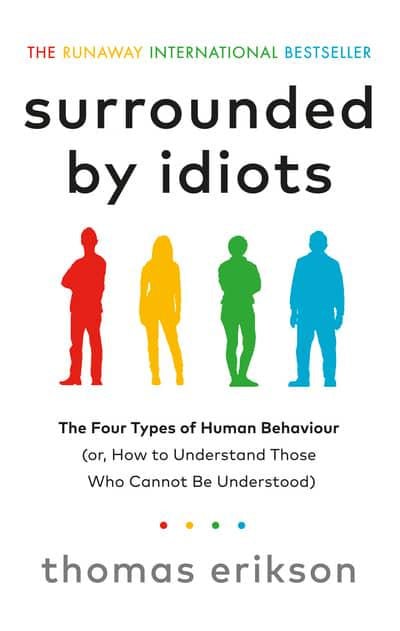 The book Surrounded by Idiots: The Four Types of Human Behaviour  Erikson Thomas